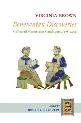 Virginia Brown, Roger E. Reynolds - Beneventan Discoveries: Collected Manuscript Catalogues, 1978-2008, Inbunden