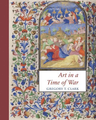 Art in a Time of War: The Master of Morgan 453 and Manuscript Illumination in Paris During the English Occupation (1419-1435) 1