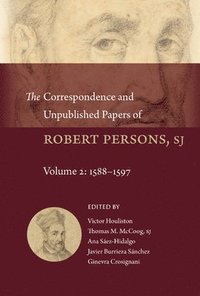 bokomslag The Correspondence and Unpublished Papers of Robert Persons, Sj: Volume 2: 1588-1597