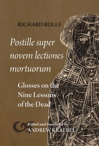 bokomslag Richard Rolle, Postille Super Novem Lectiones Mortuorum / Glosses on the Nine Lessons of the Dead