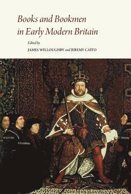 James Willoughby, Jeremy Catto - Books and Bookmen in Early Modern Britain: Essays Presented to James P. Carley, Inbunden. Tillgänglighet: Lägg i varukorg