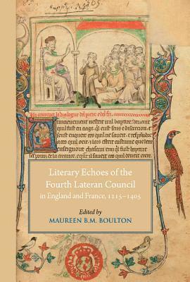 Maureen B M Boulton - Literary Echoes of the Fourth Lateran Council in England and France, 1215-1405, Inbunden