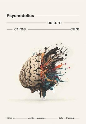 Justin Jennings, Colin Fleming - Psychedelics: Crime. Culture. Cure., Häftad