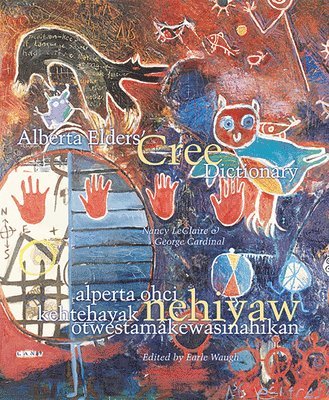 Nancy LeClaire, George Cardinal, Earle H. Waugh, Dept. of Religious Studies (3-37C Arts)) Waugh, Earle H. (Professor, Earle H Waugh - Alberta Elders' Cree Dictionary/alperta ohci kehtehayak nehiyaw otwestamâkewasinahikan, Häftad