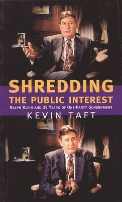 Kevin Taft - Shredding the Public Interest, Häftad