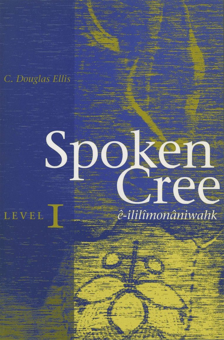 C. Douglas Ellis - Spoken Cree, Level I, Häftad
