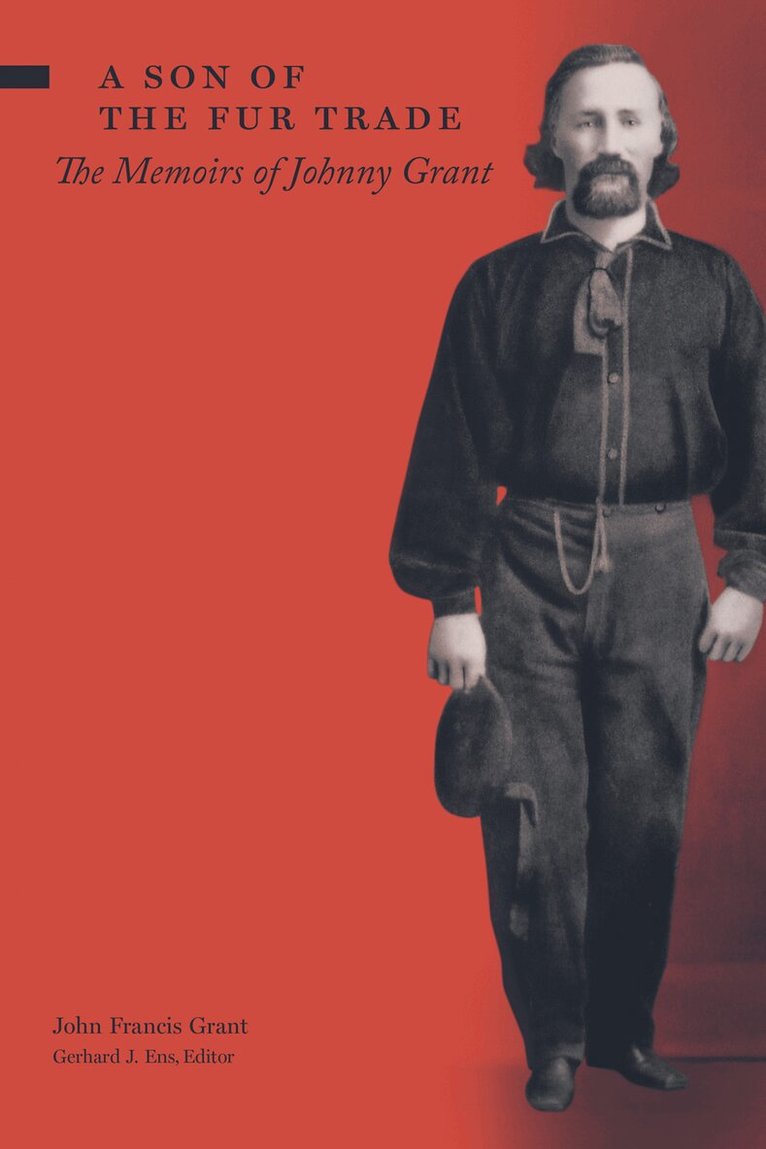 John Francis Grant, Gerhard J. Ens - Son of the Fur Trade, Häftad