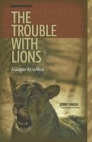 bokomslag The Trouble with Lions