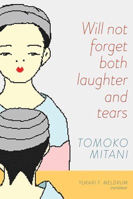Tomoko Mitani - Will not forget both laughter and tears, Häftad