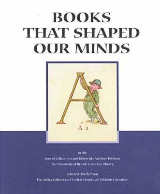 University of British Columbia, Sheila Egoff, Ronald Hagler - Books That Shaped Our Minds, Häftad
