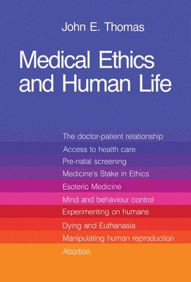John E. Thomas - Medical Ethics and Human Life, Häftad