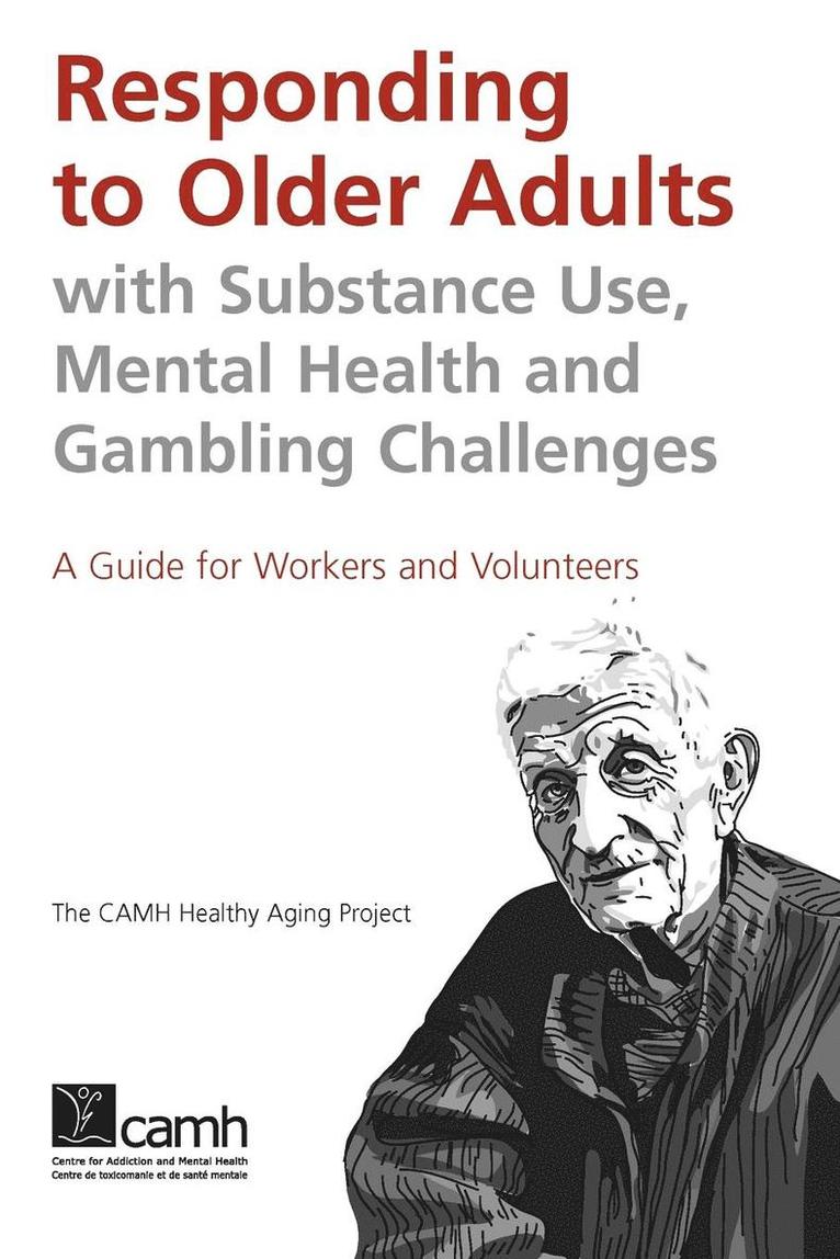 Responding to Older Adults with Substance Use, Mental Health and Gambling Challenges 1