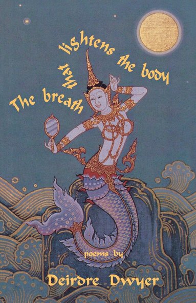 Deirdre Dwyer - Breath that Lightens the Body, Häftad