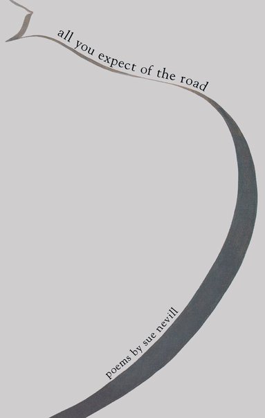 Sue Nevill - All You Expect of the Road, Häftad