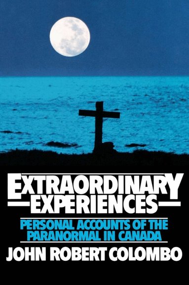 John Robert Colombo - Extraordinary Experiences, Häftad