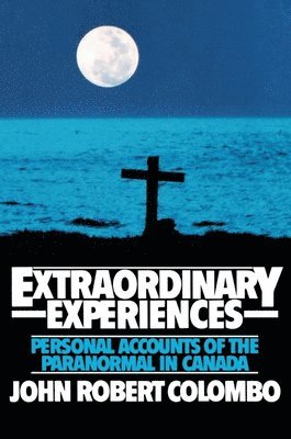 John Robert Colombo - Extraordinary Experiences, Häftad