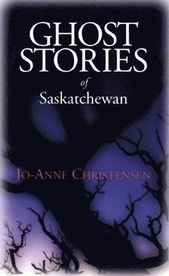 Ghost Stories of Saskatchewan 1