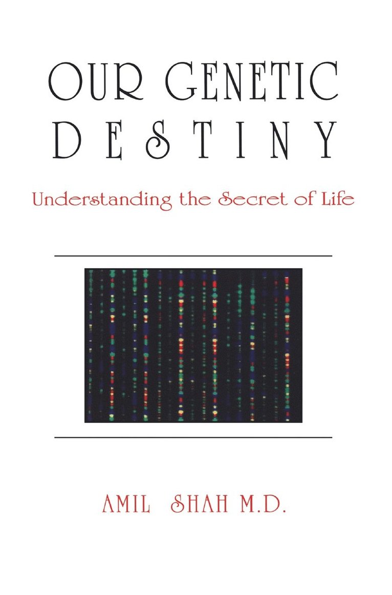 Amil Shah - Our genetic destiny: understanding the secret of life, Häftad