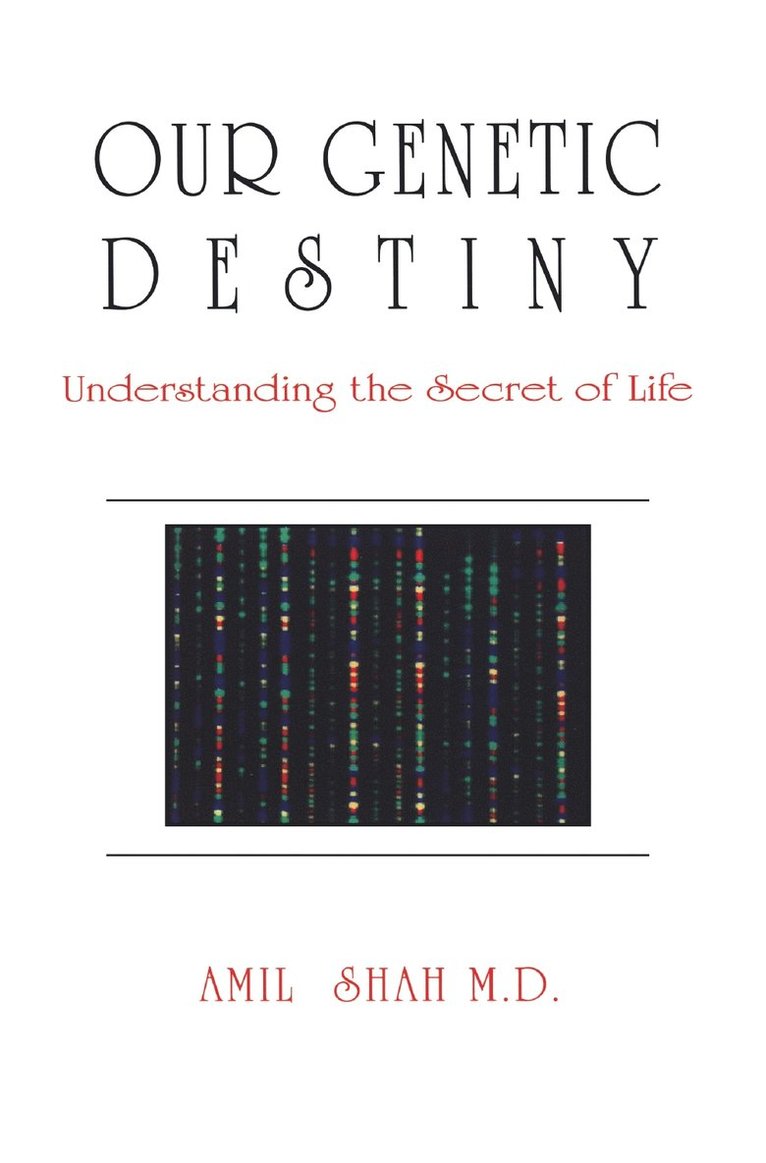 Our genetic destiny: understanding the secret of life 1