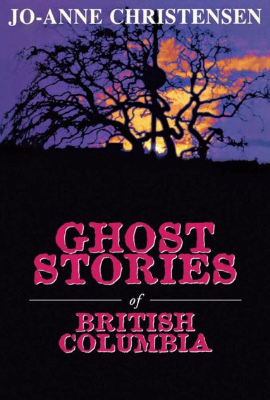 Jo-Anne Christensen - Ghost Stories of British Columbia, Häftad