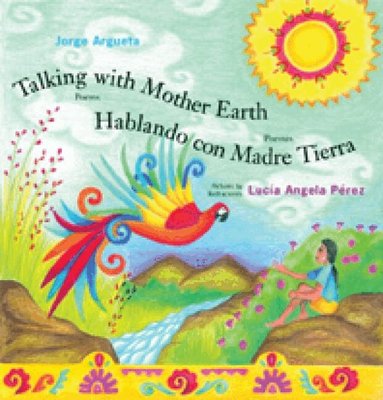 Jorge Argueta, Lucia Angela Perez - Talking with Mother Earth/Hablando con madre tierra, Inbunden