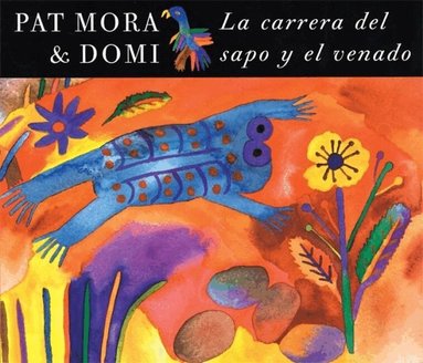 Pat Mora - La carrera del sapo y el venado, Häftad