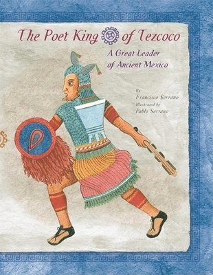Francisco Serrano - Poet King of Tezcoco, Inbunden