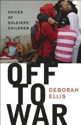 Deborah Ellis - Off to War, Inbunden