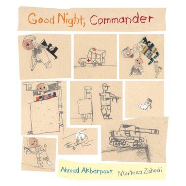 Ahmad Akbarpour - Good Night, Commander, Inbunden