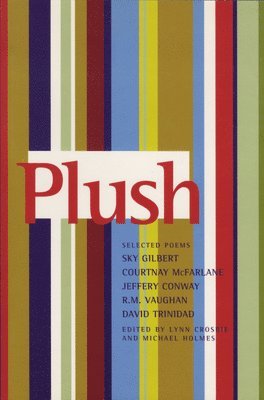 Michael Holmes - Plush: Selected Poems of Sky Gilbert, Courtnay McFarlane, Jeffery Conway, R.M. Vaughan & David Trinidad, Häftad