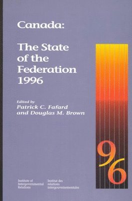 Patrick C. Fafard, Douglas M Brown - Canada: The State of the Federation 1996, Häftad