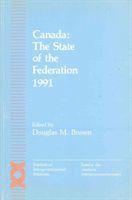 Douglas M. Brown - Canada: The State of the Federation 1991, Häftad