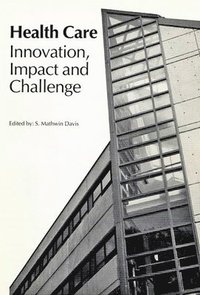 bokomslag Health Care: Innovation, Impact, and Challenge: Volume 3