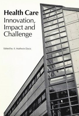 Health Care: Innovation, Impact, and Challenge: Volume 3 1