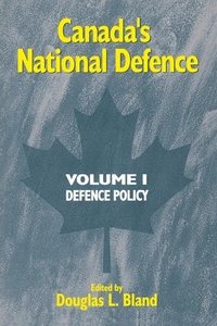 bokomslag Canada's National Defence: v. 1 Defence Policy