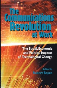 bokomslag The Communications Revolution at Work: Volume 44