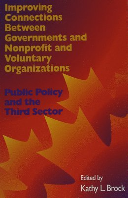 Improving Connections between Governments, Nonprofit and Voluntary Organizations: Volume 66 1