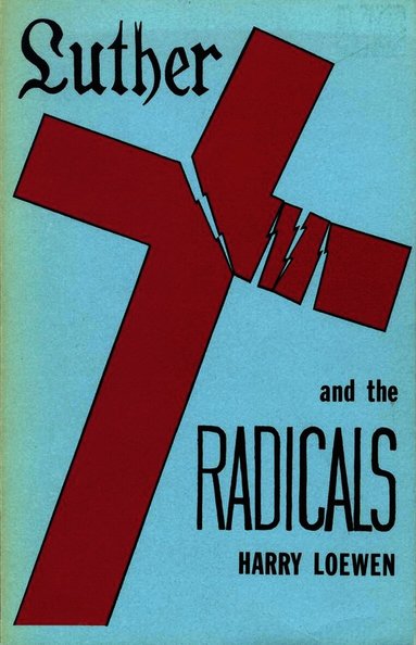 Harry Loewen - Luther and the Radicals, Häftad