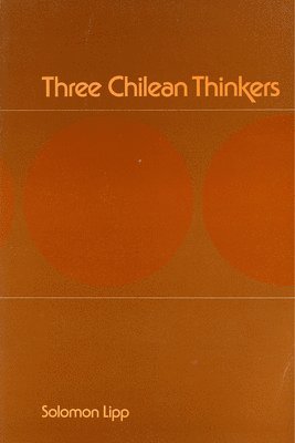 Solomon Lipp - Three Chilean Thinkers, Inbunden