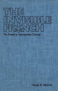 bokomslag The Invisible French: The French in Metropolitan Toronto