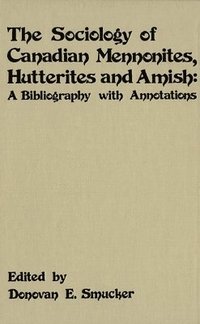 bokomslag The Sociology of Canadian Mennonites, Hutterites and Amish