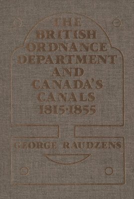bokomslag The British Ordnance Department and Canada's Canals 1815-1855