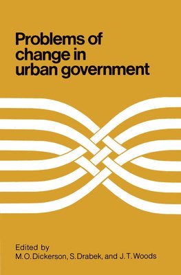 M.O. Dickerson, S. Drabek, John Woods, M. O. Dickerson, M O Dickerson - Problems of Change in Urban Government, Häftad