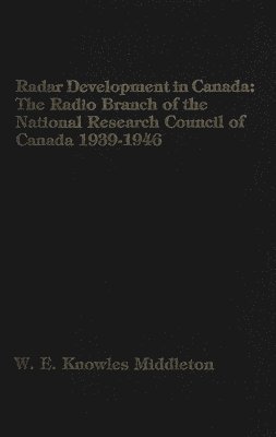 W.E. Knowles Middleton - Radar Development in Canada, Inbunden