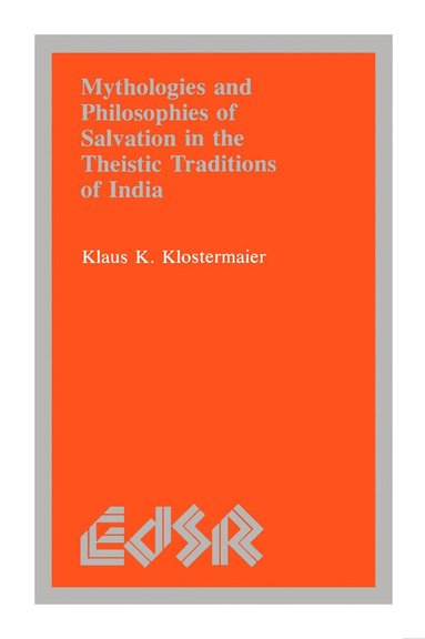 bokomslag Mythologies and Philosophies of Salvation in the Theistic Traditions of India