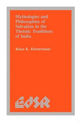 Mythologies and Philosophies of Salvation in the Theistic Traditions of India 1