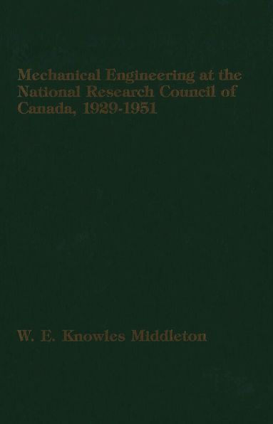 W.E. Knowles Middleton - Mechanical Engineering at the National Research Council of Canada, Inbunden