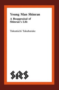 bokomslag Young Man Shinran: A Reappraisal of Shinranâ (Tm)S Life