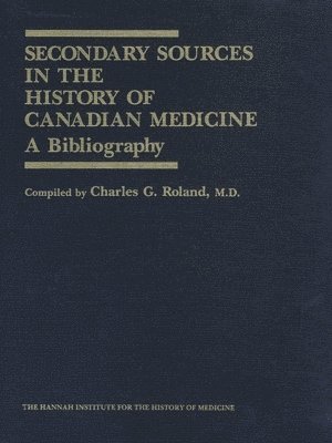 Secondary Sources in the History of Canadian Medicine 1