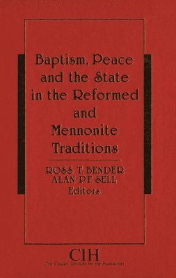 Baptism, Peace, and the State in the Reformed and Mennonite Traditions 1